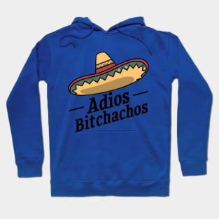 Adios Bitchachos Hoodie